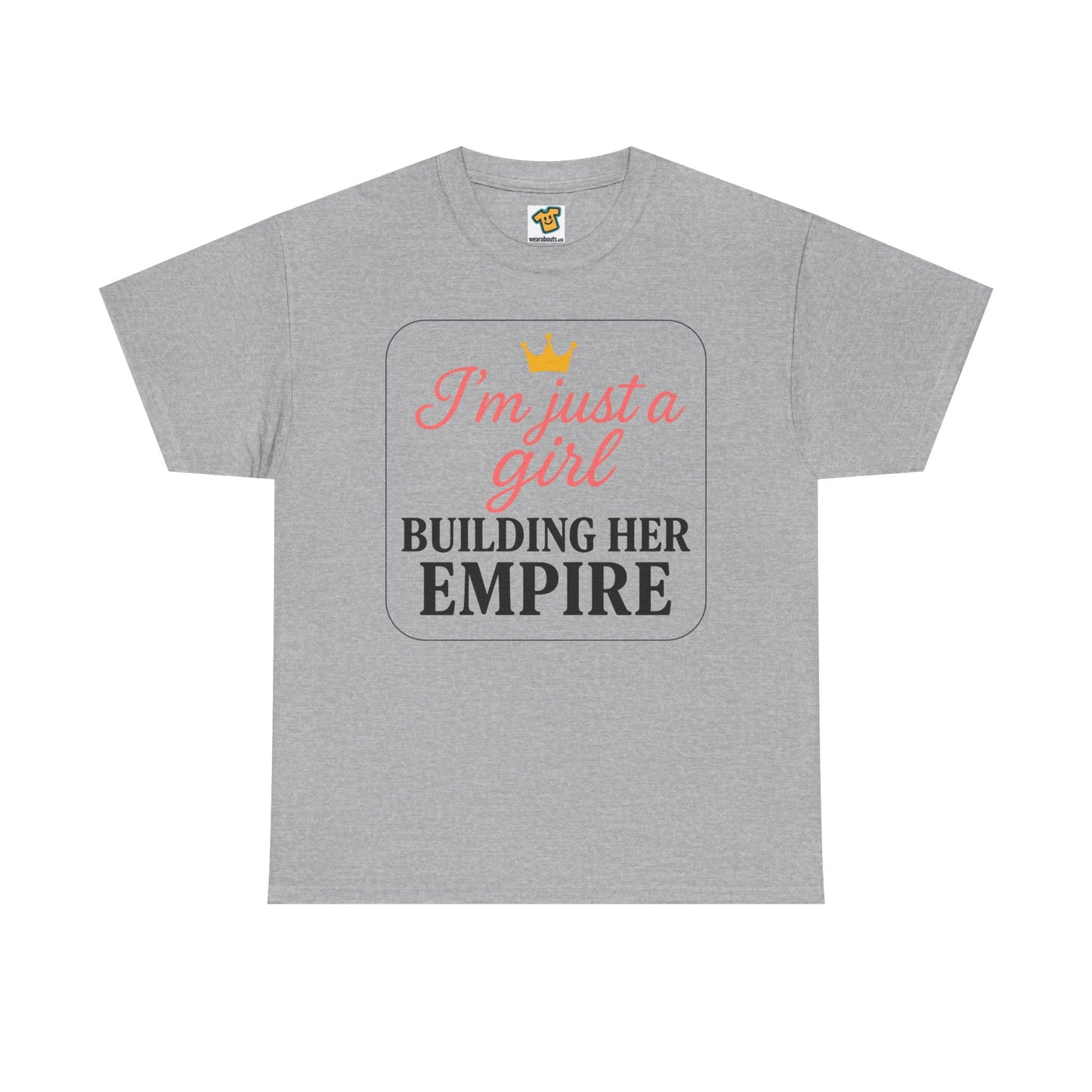 Girl Boss Tee Just a Girl Building Her Empire Heavy Cotton