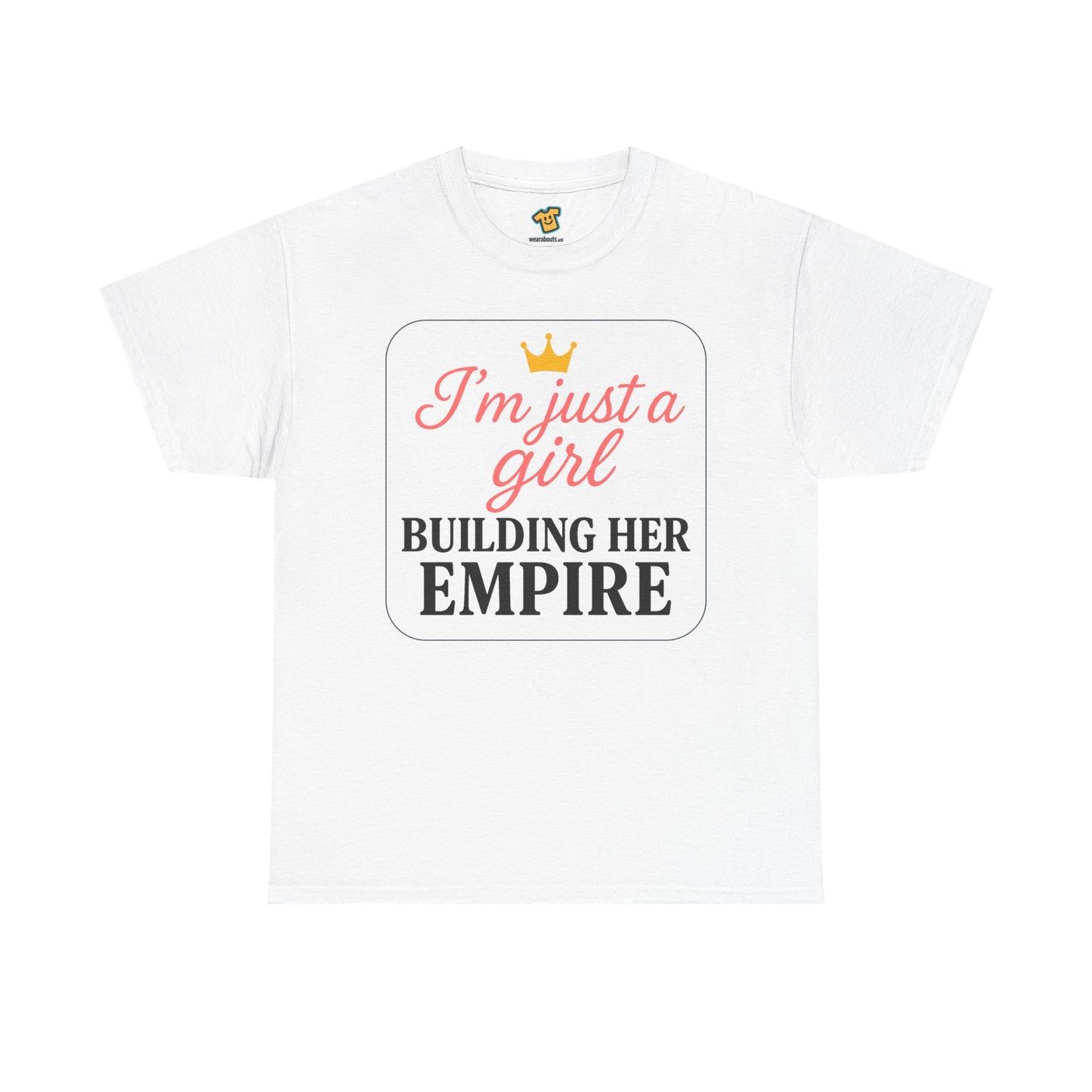 Girl Boss Tee Just a Girl Building Her Empire Heavy Cotton