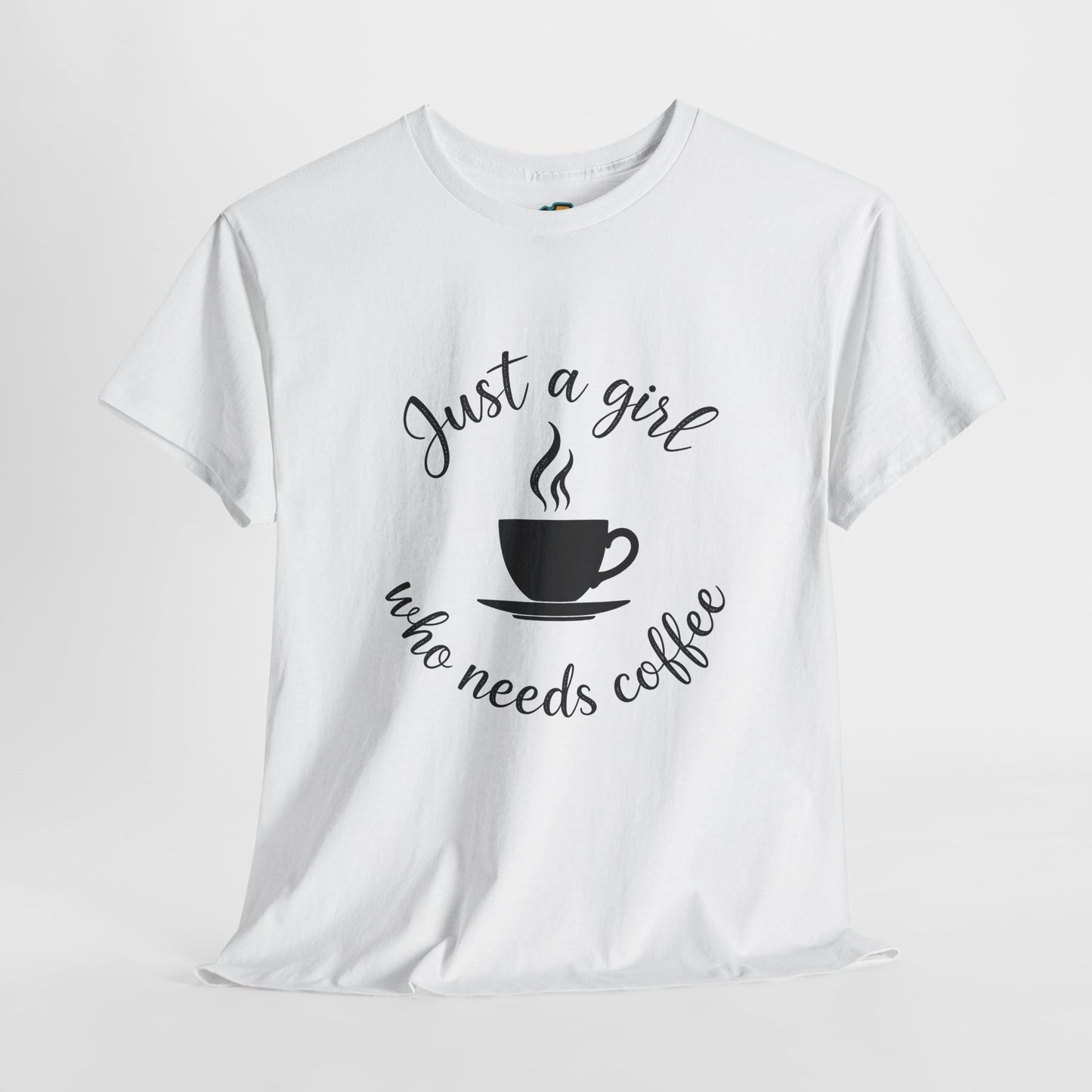 Coffee Lover Tee 'Just a girl who needs coffee' Heavy Cotton Tee