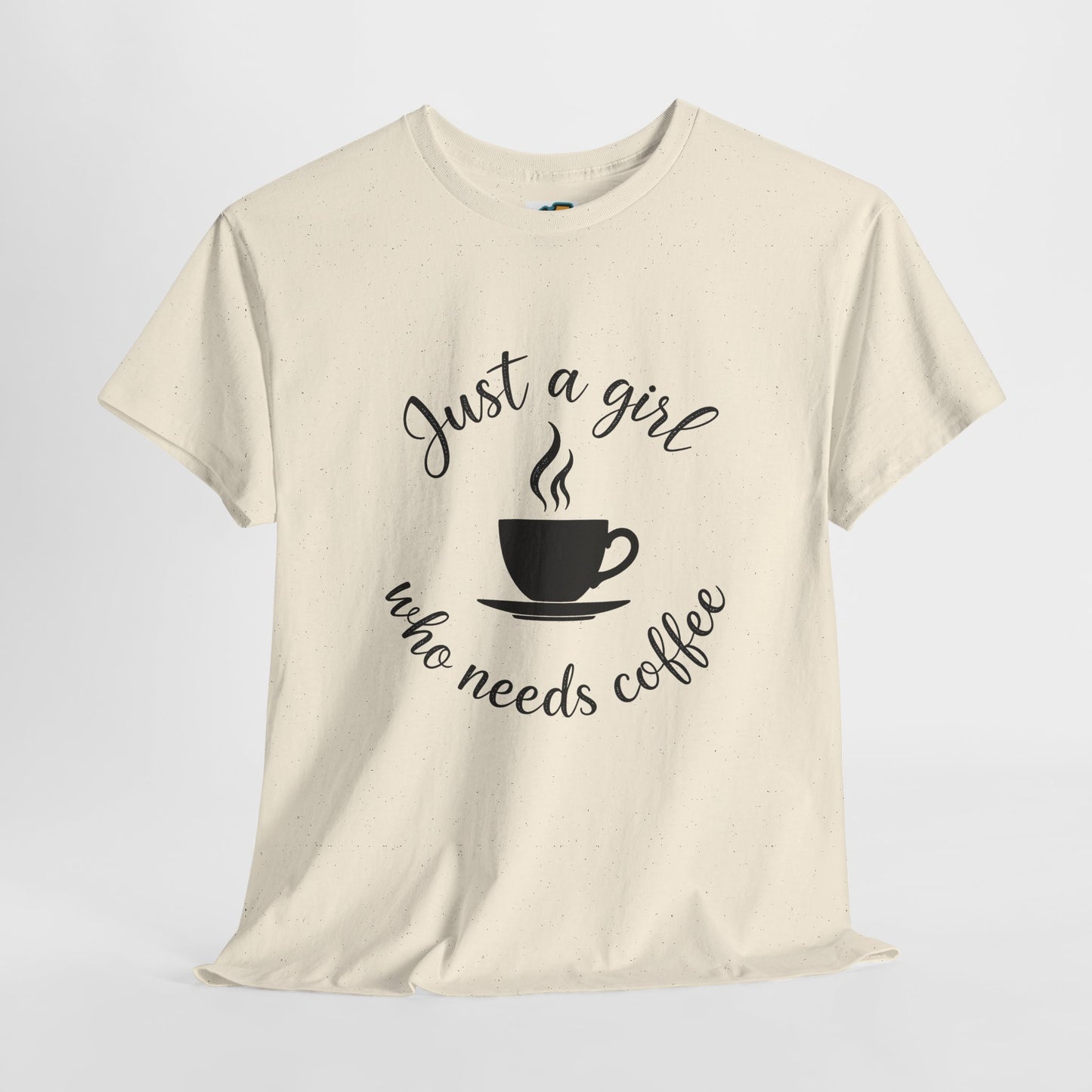 Coffee Lover Tee 'Just a girl who needs coffee' Heavy Cotton Tee