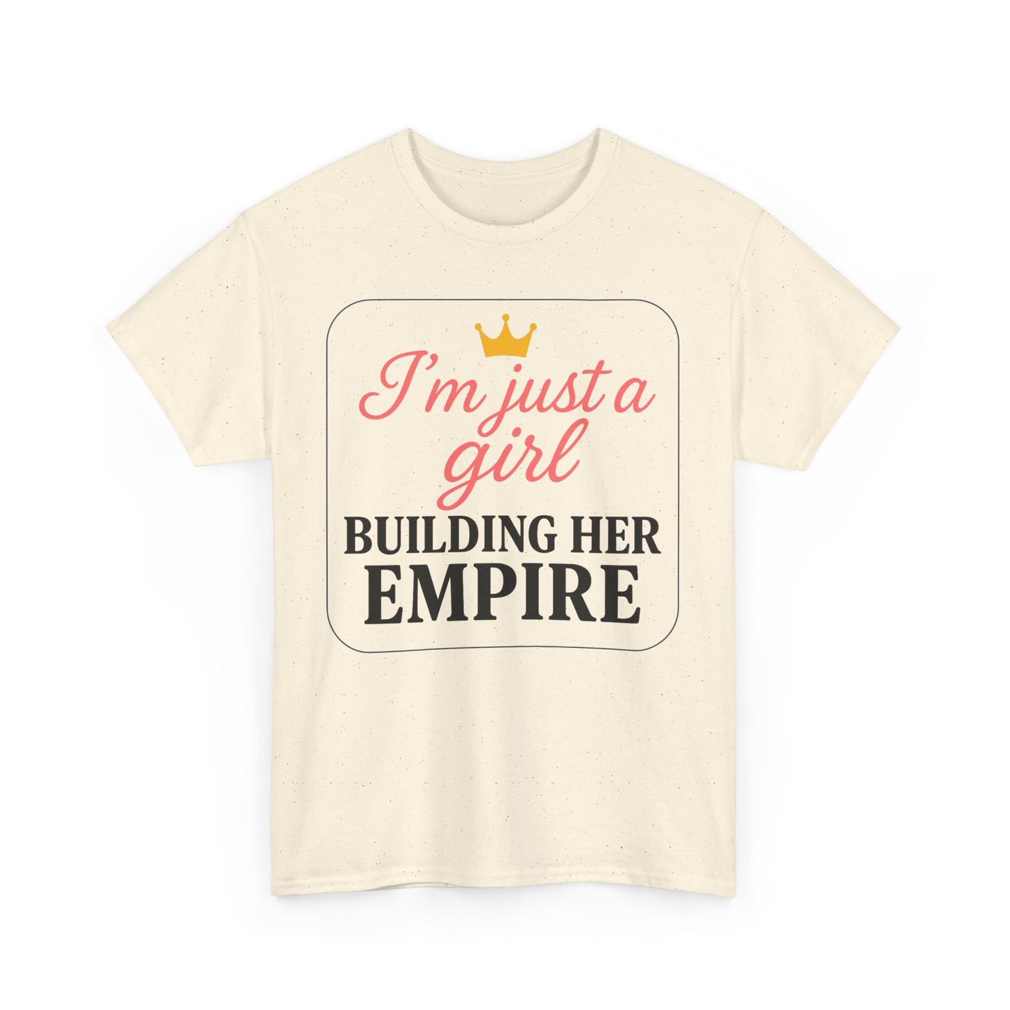 Girl Boss Tee Just a Girl Building Her Empire Heavy Cotton