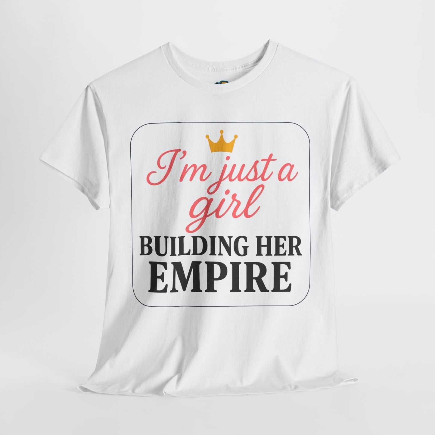 Girl Boss Tee Just a Girl Building Her Empire Heavy Cotton