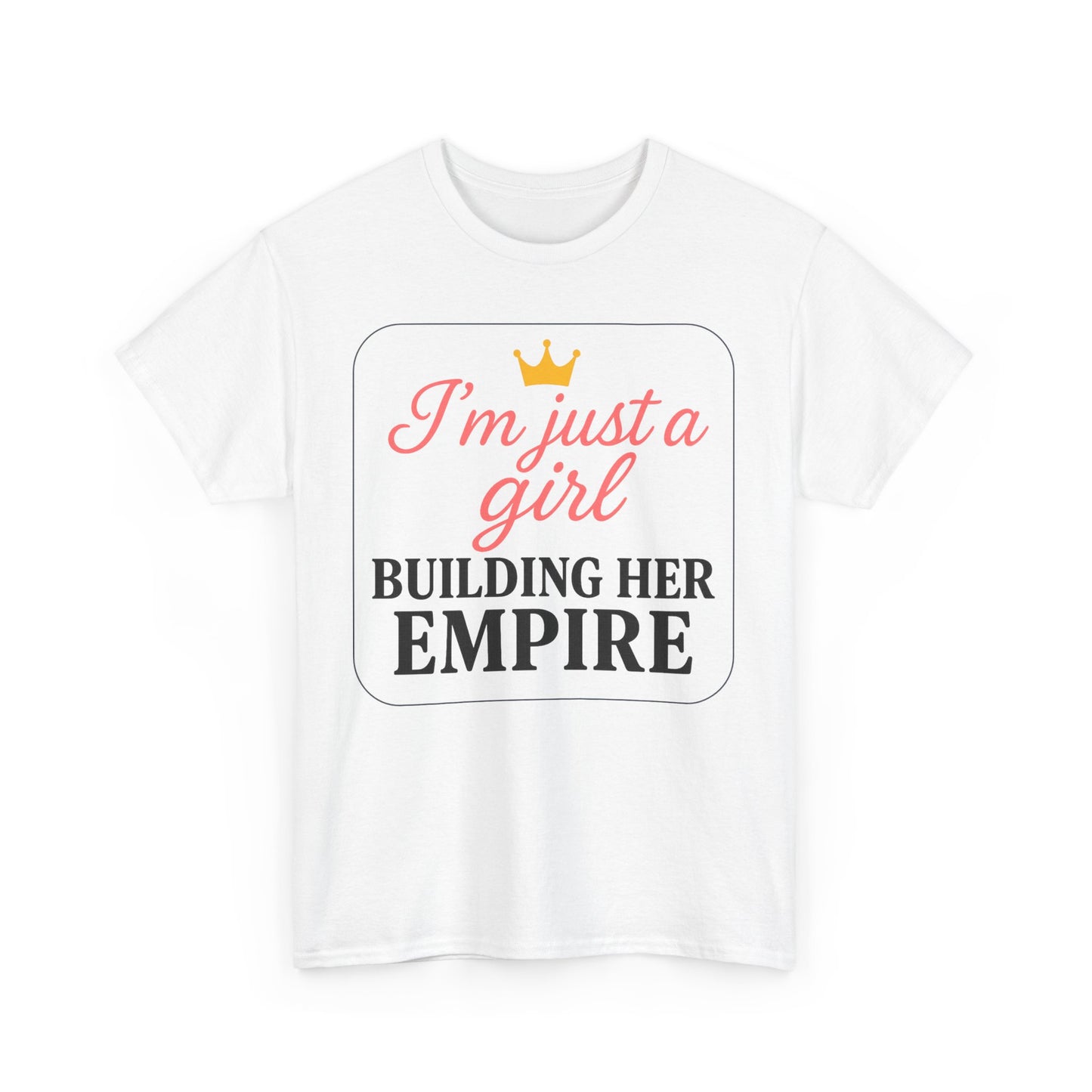 Girl Boss Tee Just a Girl Building Her Empire Heavy Cotton