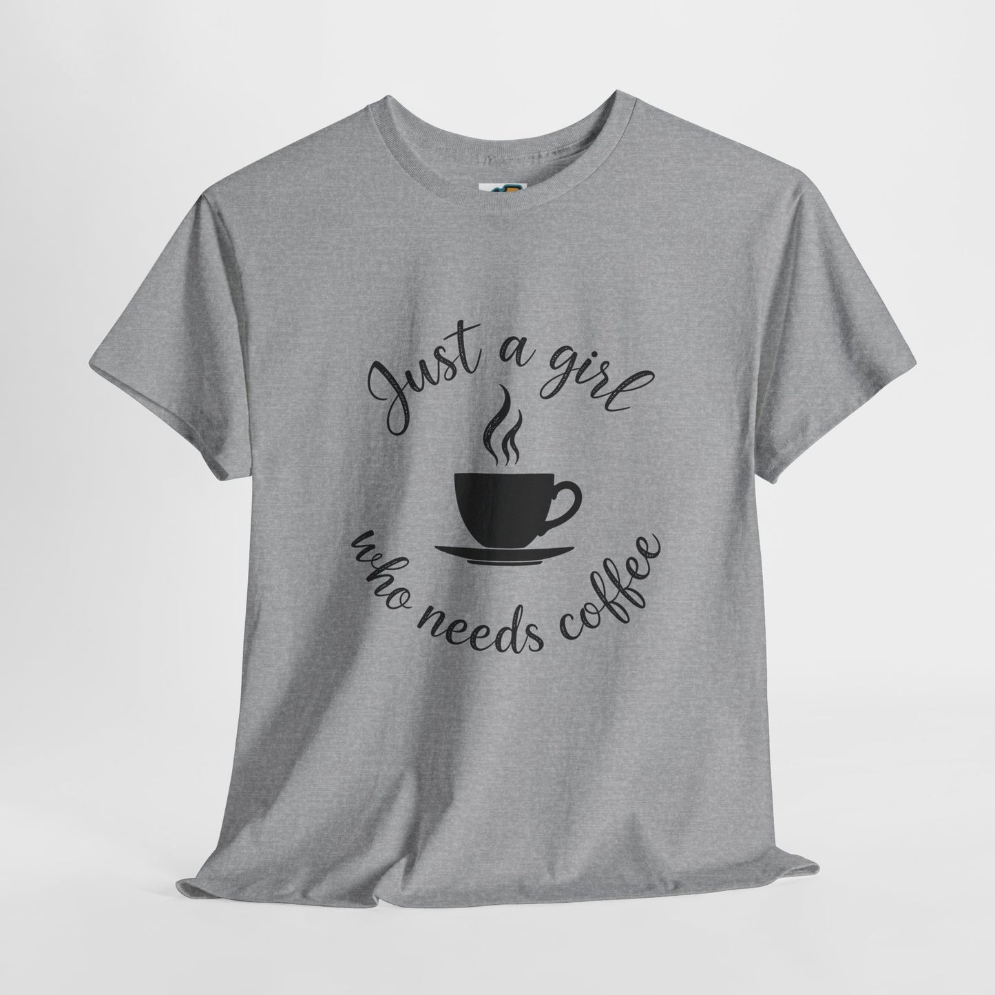 Coffee Lover Tee 'Just a girl who needs coffee' Heavy Cotton Tee