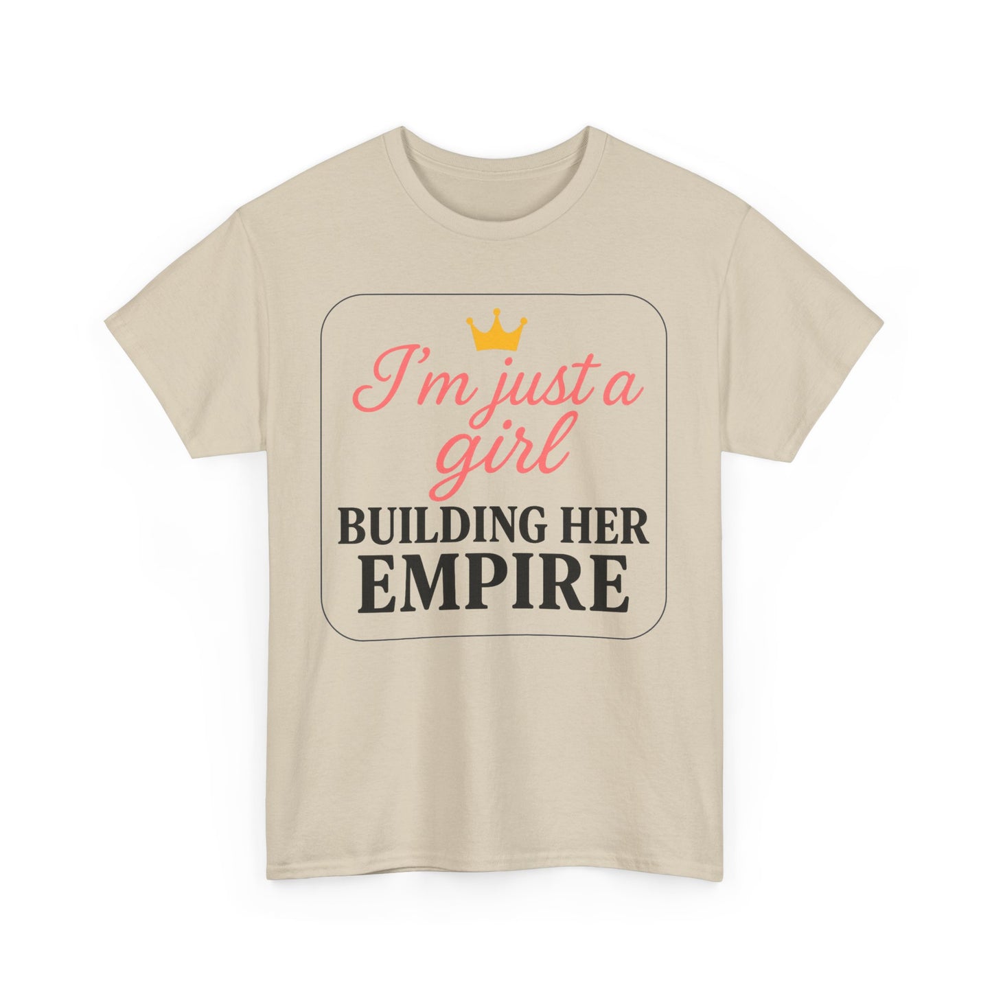 Girl Boss Tee Just a Girl Building Her Empire Heavy Cotton