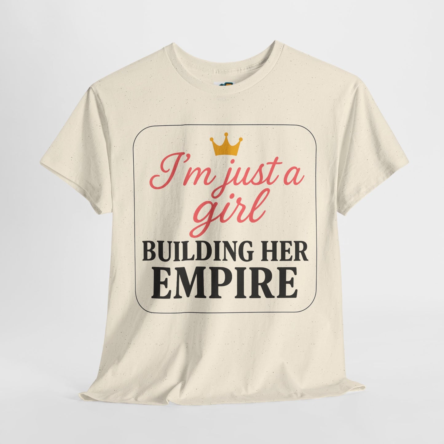 Girl Boss Tee Just a Girl Building Her Empire Heavy Cotton