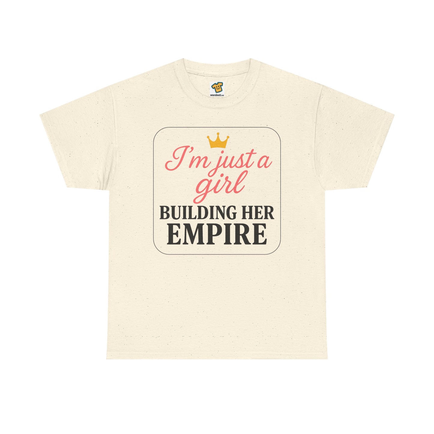 Girl Boss Tee Just a Girl Building Her Empire Heavy Cotton