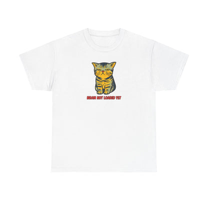 Quirky Cat 'Brain Not Loaded Yet' T-Shirt