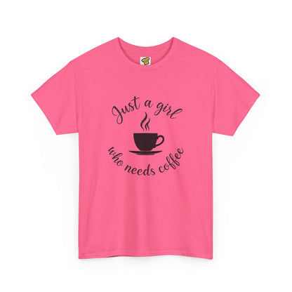 Coffee Lover Tee  'Just a girl who needs coffee' Heavy Cotton Tee