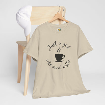 Coffee Lover Tee  'Just a girl who needs coffee' Heavy Cotton Tee