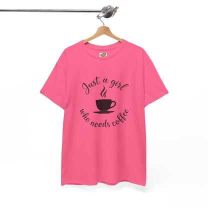 Coffee Lover Tee  'Just a girl who needs coffee' Heavy Cotton Tee