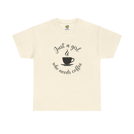 Coffee Lover Tee  'Just a girl who needs coffee' Heavy Cotton Tee