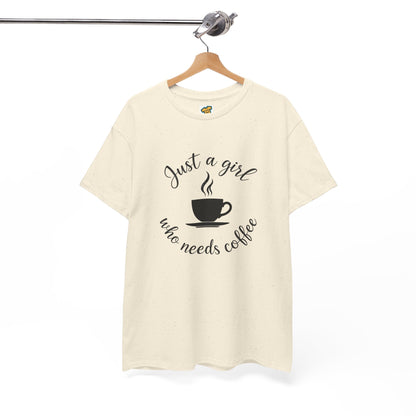 Coffee Lover Tee  'Just a girl who needs coffee' Heavy Cotton Tee