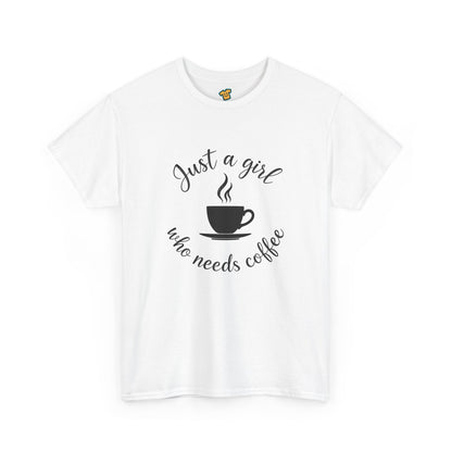 Coffee Lover Tee  'Just a girl who needs coffee' Heavy Cotton Tee